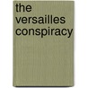 The Versailles Conspiracy door Robert Digger Cartwright