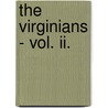 The Virginians - Vol. Ii. by William Makepeace Thackeray