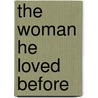 The Woman He Loved Before door Dorothy Koomson