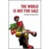 The World Is Not For Sale