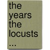 The Years The Locusts ... door Joseph Tellewoyan