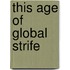 This Age Of Global Strife