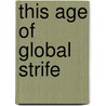 This Age Of Global Strife door John Baugham Harrison