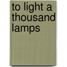 To Light A Thousand Lamps by Grace F. Knoche