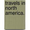 Travels in North America. by Whitman Mead