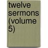 Twelve Sermons (Volume 5) door Robert Southey