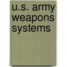 U.S. Army Weapons Systems by U.S. Dept of the Army