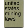 United States Mining Laws door United States