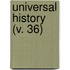 Universal History (V. 36)