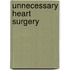 Unnecessary Heart Surgery