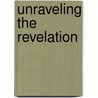 Unraveling The Revelation door Randy L. James