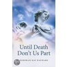 Until Death Don't Us Part by Deborah Kay Hayward