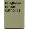Uruguayan Roman Catholics door Not Available