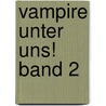 Vampire unter uns! Band 2 by Mark Benecke