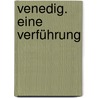 Venedig. Eine Verführung door Hanns-Josef Ortheil