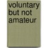 Voluntary But Not Amateur