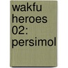 Wakfu Heroes 02: Persimol by Tot