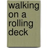 Walking on a Rolling Deck door Kathleen C. Berken