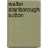 Walter Stanborough Sutton