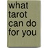 What Tarot Can Do for You