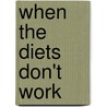 When The Diets Don't Work door Ruth Owen