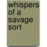 Whispers of a Savage Sort by Raymond Luczak