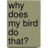 Why Does My Bird Do That? door Julie Rach Mancini