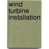 Wind Turbine Installation door Onbekend