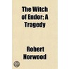 Witch Of Endor; A Tragedy door Robert Norwood