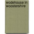 Wodehouse In Woostershire
