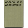 Wodehouse In Woostershire door Tony Ring