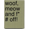 Woof, Meow And F*  # Off! door Nick Denton Brown