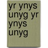 Yr Ynys Unyg Yr Ynys Unyg door Julia de Winton