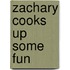 Zachary Cooks Up Some Fun