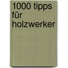 1000 Tipps für Holzwerker door Percy Blandford