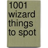 1001 Wizard Things To Spot by Gill Doherty