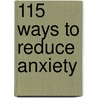 115 Ways To Reduce Anxiety by Mike Marcoe