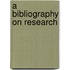 A Bibliography On Research