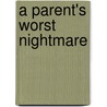 A Parent's Worst Nightmare door Ronald J. Stuart