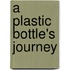 A Plastic Bottle's Journey