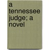 A Tennessee Judge; A Novel by Opie Percival Read