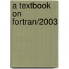 A Textbook On Fortran/2003 door Subrata Ray