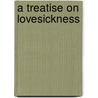 A Treatise On Lovesickness door William N. Fenton