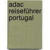 Adac Reiseführer Portugal by Unknown