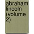 Abraham Lincoln (Volume 2)