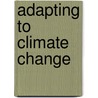 Adapting To Climate Change door Onbekend