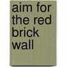 Aim for the Red Brick Wall door Jb Best