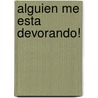 Alguien Me Esta Devorando! door Andrea Rodriguez Vidal