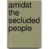 Amidst the Secluded People