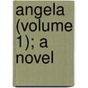 Angela (Volume 1); A Novel door Anne Marsh-Caldwell